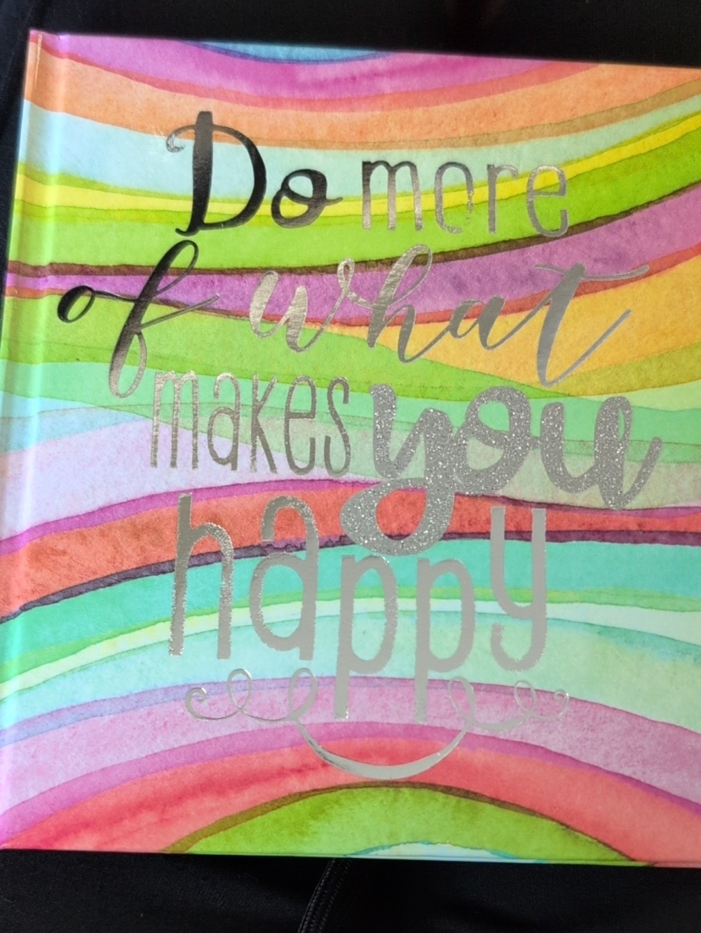 Colorful Inspirational Hardcover Book - "Do More of What Makes You Happy"